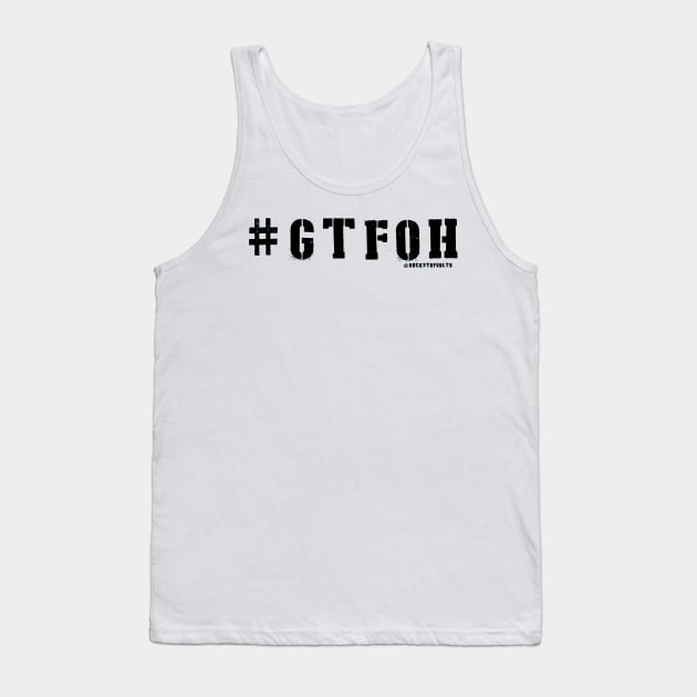 #GTFOH = get the F* outta here Tank Top by HacknStack